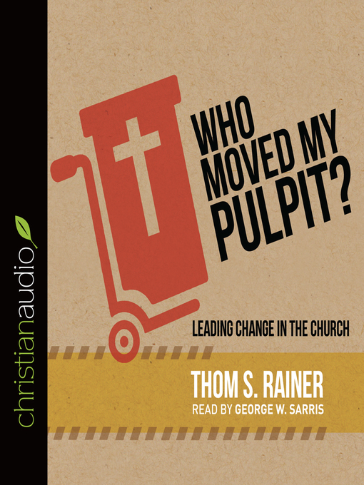 Title details for Who Moved My Pulpit? by Thom S. Rainer - Available